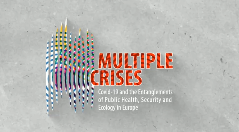 Project film: Multiple Crises. Covid-19 and the Entanglements of Public Health, Security and Ecology in Europe