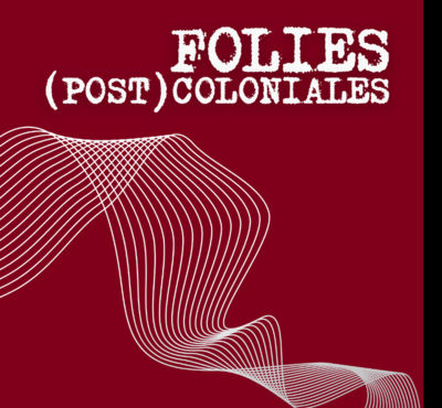 Podcast FOLIES (POST)COLONIALES