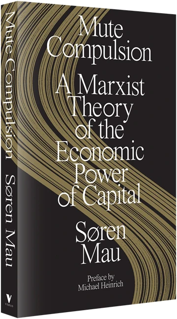 Mute Compulsion. A Marxist Theory of the Economic Power of Capital