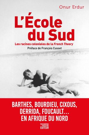 L’école du Sud. Les racines coloniales de la French Theory
